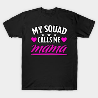 My Squad Calls Me Mama T-Shirt